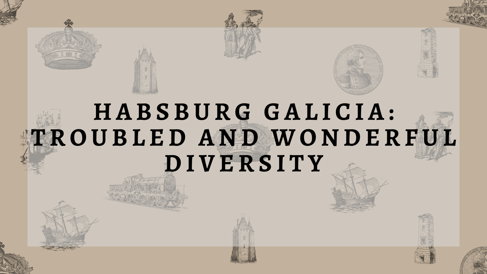 Habsburg Galicia troubled and wonderful diversity Extinguished Countries
